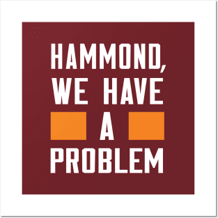 HAMMOND, WE HAVE A PROBLEM Posters and Art